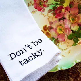 The Don't Be Tacky Cotton Napkin